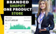 create a branded one product shopify dropshipping store