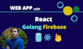 develop progressive web app with react golang firebase