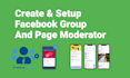 create facebook group and page moderator