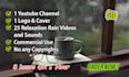 create 25 rain videos and youtube channel