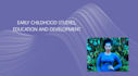 help in early childhood studies, education and development
