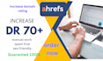 increase ahrefs domain rating 70 plus ,increase dr 70 plus