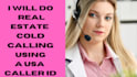 do real estate cold calling using a USA caller id