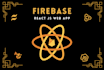 build a react and firebase web app
