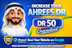 increase ahrefs domain rating dr 50 manual dofollow backlinks