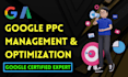 do google PPC campaign management and optimization