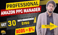 be your amazon PPC expert ads campaigns management