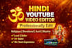 professionally edit hindi religious, devotional  spiritual youtube video