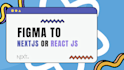 figma to html next js or react js