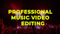 do professional music video editing