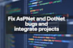 fix aspnet and dotnet bugs and integrate projects
