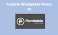 custom wordpress forms with formidable forms