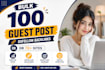 publish 100 guest post with dofollow backlinks on dr70 sites