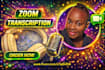 transcribe zoom meetings and do audio and video transcription