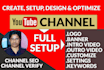 create, setup, design and optimize youtube channel