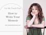 help you write a memoir that actually gets read