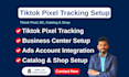 setup tiktok pixel, shop, catalog, ads account for shopify