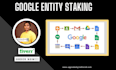 provide google entity staking and web 2