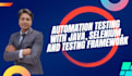 develop an automation framework using java, selenium, testng