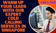 do cold calling for singapore