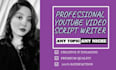 be your professional youtube video script writer