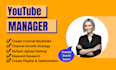 be your youtube manager for dynamic channel growth
