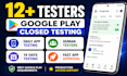 provide 12 real android testers for google play closed testing