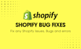 fix any shopify public app and shopify store bugs, issues, and errors