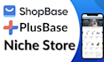 create  shopbase niche store , plusbase store