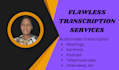 provide flawless transcription service