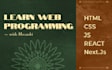 teach you HTML, CSS, javascript, react, nodejs and nextjs