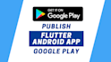 publish flutter android application on google play console