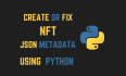 create or fix json metadata for your nft collection