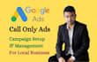 setup and manage google call only ads campaign for local business