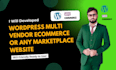 develop wordpress multi vendor ecommerce or any marketplace website
