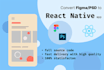 convert PSD, figma to react native
