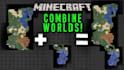 combine your minecraft worlds together