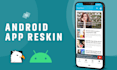 reskin or redesign the android app, codecanyon apps