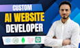 create custom ai website, ai saas product, ai api integration, ai agent