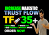 increase your majestic trust flow upto 35 plus, increase tf cf also