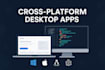 build a cross platform desktop app for windows, mac, and linux