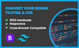 convert your design to HTML CSS