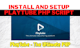 install playtube PHP website codecanyon script and do setup customization work