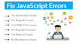 fix bugs in javascript, angular, reactjs, HTML and CSS,