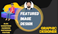do 3 stunning featured images design