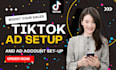 create tiktok ads account , setup and manage tik tok ads