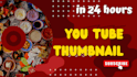 create youtube thumbnail in 24 hours