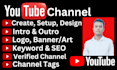create and setup youtube channel with SEO, logo, banner, intro, outro