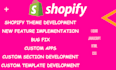 do shopify development, changes, add new features and bug fix