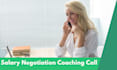 do a salary negotiation coaching call with you
